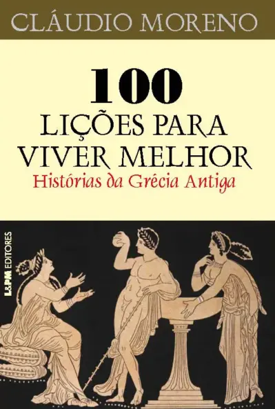 100 lições para viver melhor – histórias da grécia antiga