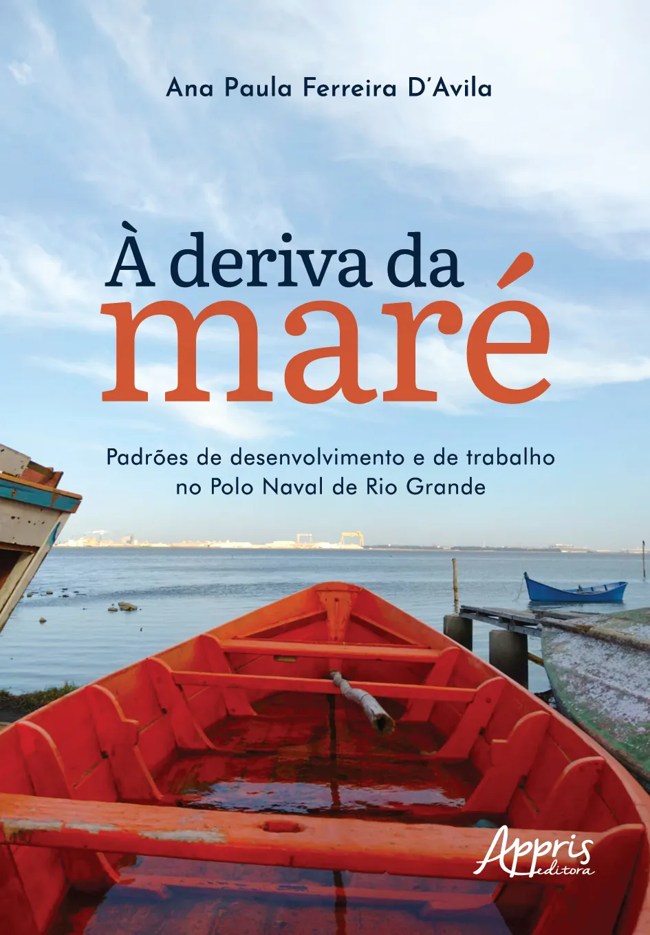 À deriva da maré: padrões de desenvolvimento e de trabalho no Polo Naval de Rio Grande À deriva da maré: padrões de desenvolvimento e de trabalho no Polo Naval de Rio Grande