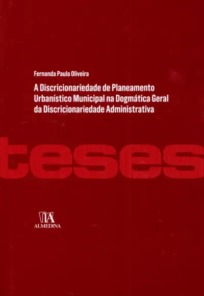 A discricionariedade do planeamento urbanístico municipal na dogmática geral da discricionariedade administrativa