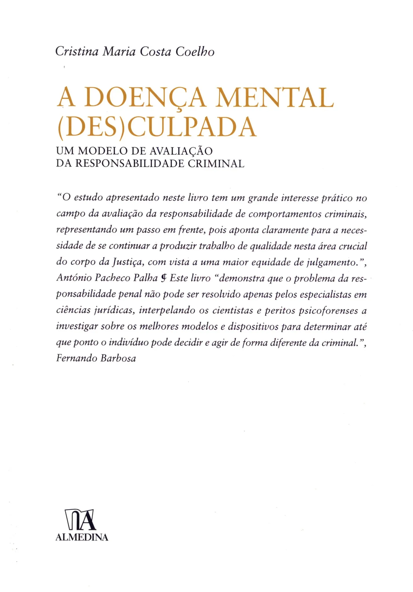 A doença mental (des)culpada: um modelo de avaliação da responsabilidade criminal A doença mental (des)culpada