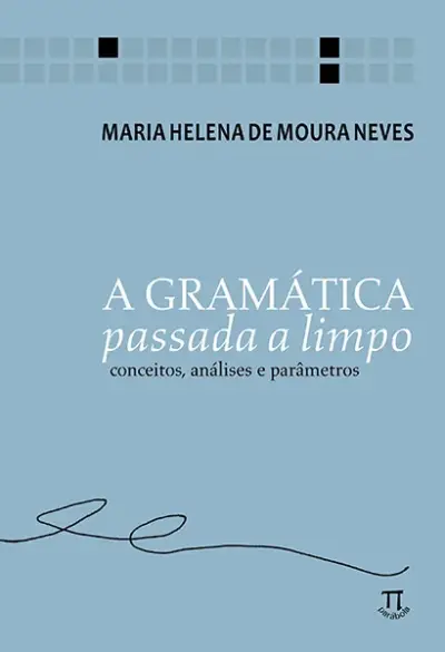 A gramática passada a limpo. conceitos, análises e parâmetros