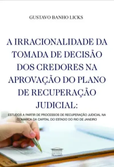 A irracionalidade da tomada de decisão dos credores na aprovação do plano de recuperação judicial