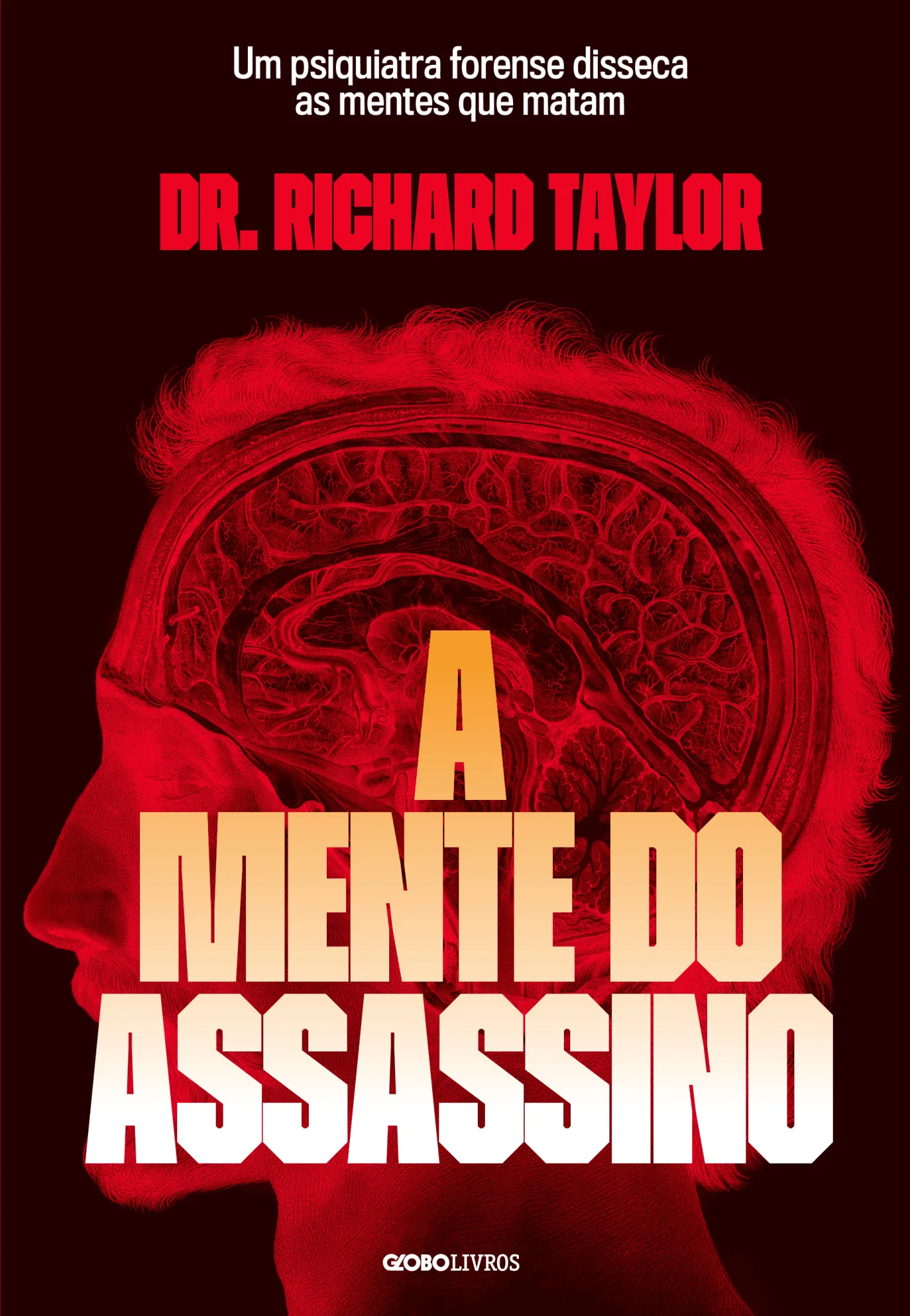 A mente do assassino: um psiquiatra forense disseca as mentes que matam A mente do assassino: um psiquiatra forense disseca as mentes que matam