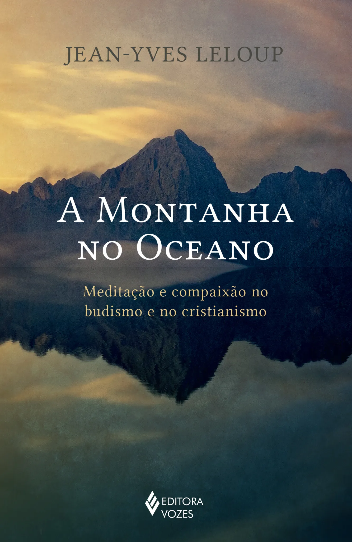A montanha no oceano: meditação e compaixão no budismo e no cristianismo A montanha no oceano: meditação e compaixão no budismo e no cristianismo