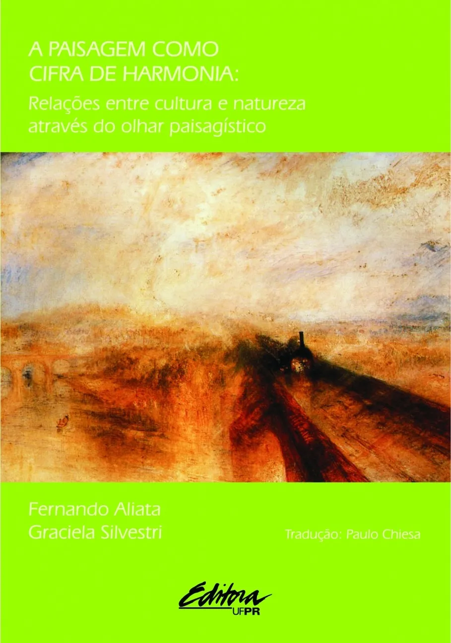 A paisagem como cifra de harmonia: relações entre cultura e natureza através do olhar paisagístico A paisagem como cifra de harmonia: relações entre cultura e natureza através do olhar paisagístico