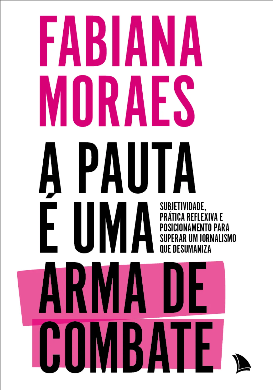 A pauta é uma arma de combate: subjetividade, prática reflexiva e posicionamento para superar um jornalismo que desumaniza A pauta é uma arma de combate: subjetividade, prática reflexiva e posicionamento para superar um jornalismo que desumaniza
