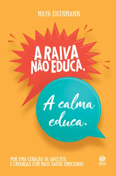 A raiva não educa. A calma educa.