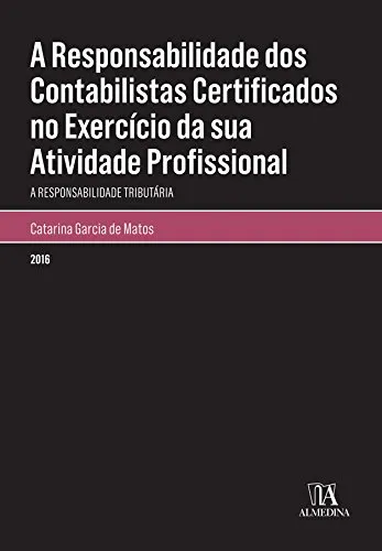 A responsabilidade dos contabilistas certificados no exercício da sua atividade profissional: a responsabilidade tributária A responsabilidade dos contabilistas certificados no exercício da sua atividade profissional: a responsabilidade tributária