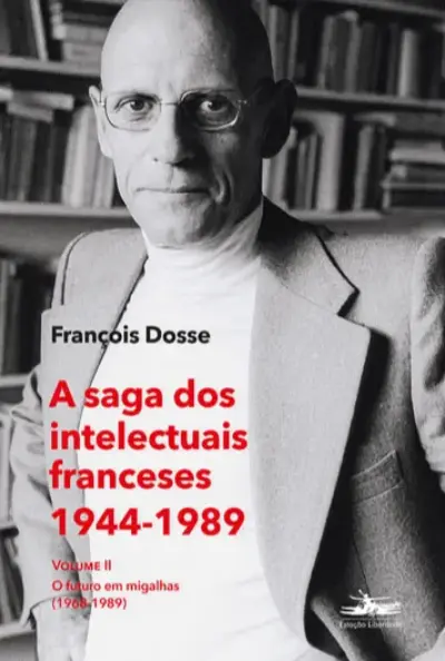 A saga dos intelectuais franceses 1944-1989 - II