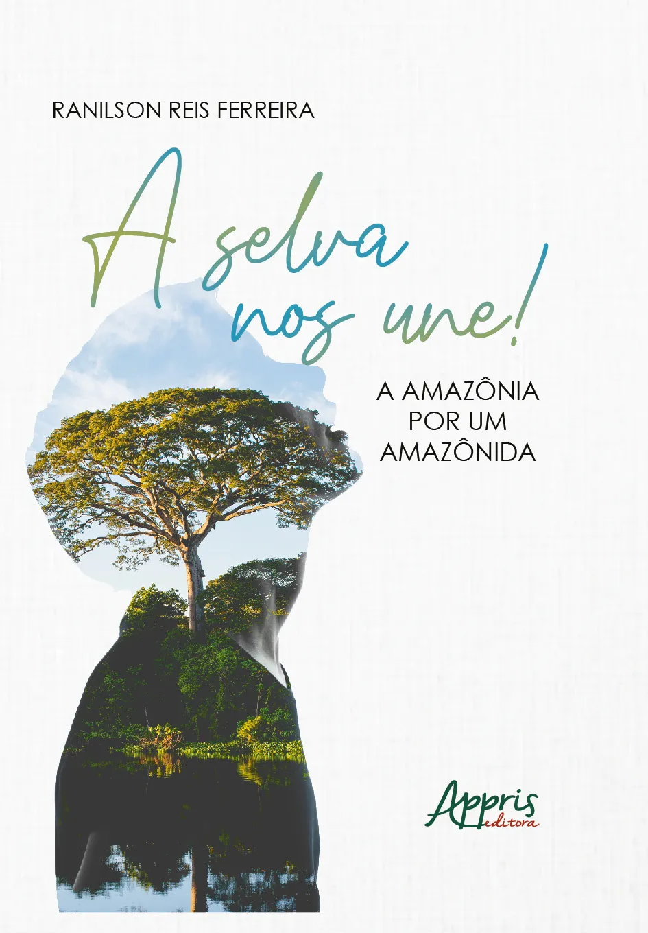 A selva nos une!: a Amazônia por um Amazônida A selva nos une!: a Amazônia por um Amazônida