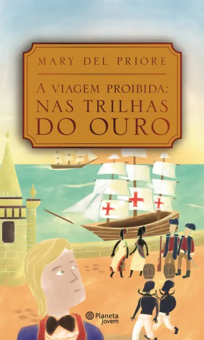 A viagem proibida: nas trilhas do ouro