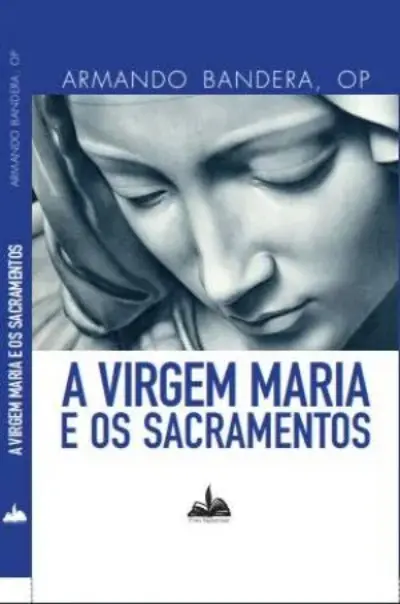 A virgem maria e os sacramentos
