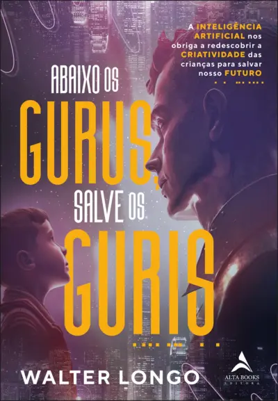 Abaixo os gurus, salves os guris