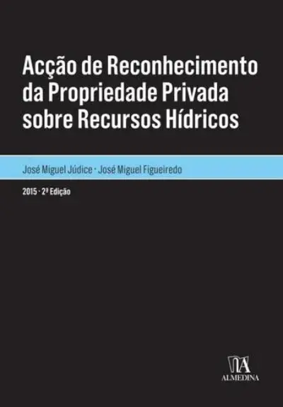 Acção de reconhecimento da propriedade privada sobre recursos hídricos
