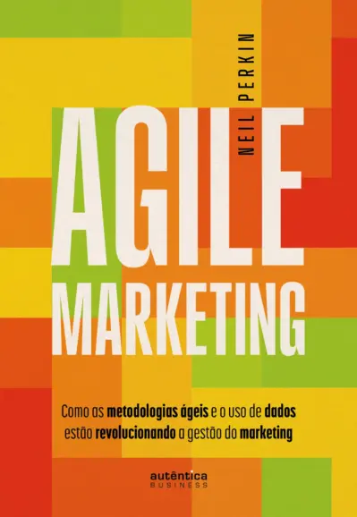 Agile marketing: como as metodologias ágeis e o uso de dados estão revolucionando a gestão do marketing