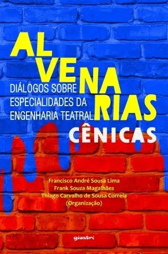 Alvenarias cênicas: diálogos sobre especialidades da engenharia teatral: Alvenarias cênicas: diálogos sobre especialidades da engenharia teatral: