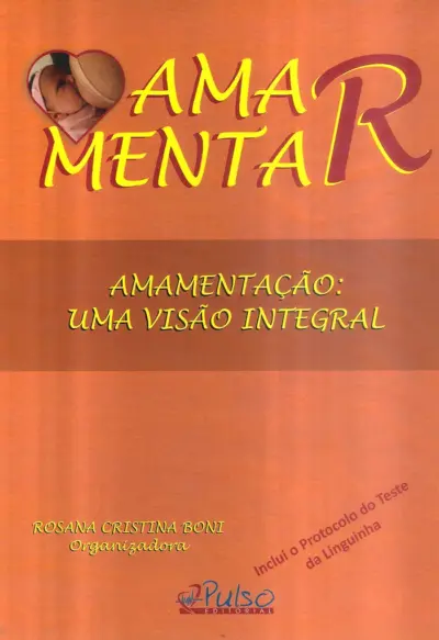 Amamentação: uma visão integral - Inclui teste da linguinha