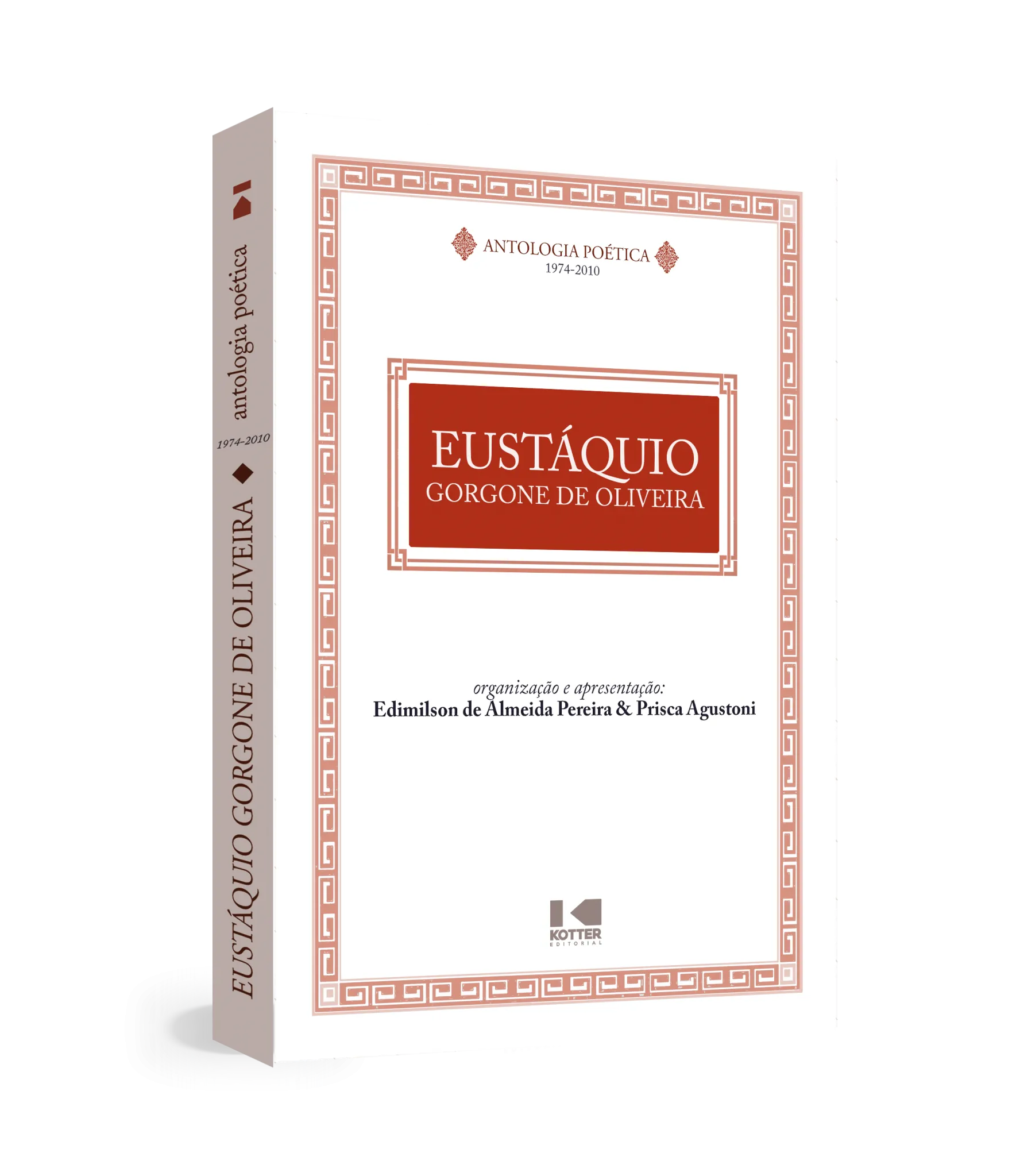 Antologia poética: Eustáquio Gorgone de Oliveira (1974 – 2010) Antologia poética: Eustáquio Gorgone de Oliveira (1974 – 2010)