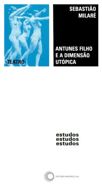 Antunes filho e a dimensão utópica