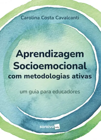 Aprendizagem socioemocional com metodologias ativas - um guia para educadores - 1ª edição 2023