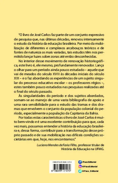 As aulas régias na capitania da Bahia (1759-1827): pensamento, vida e trabalho de "nobres" professores As aulas régias na capitania da Bahia (1759-1827) Quarta Capa