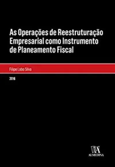 As operações de reestruturação empresarial como instrumento de planeamento fiscal