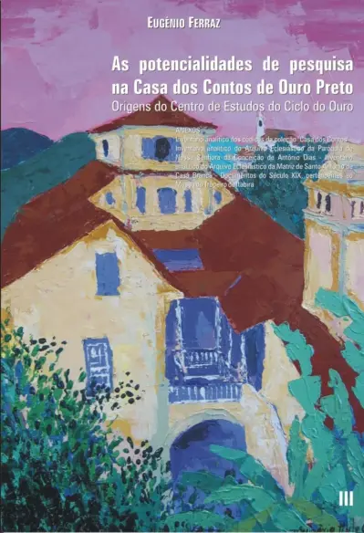 As potencialidades de pesquisa na Casa dos Contos de Ouro Preto