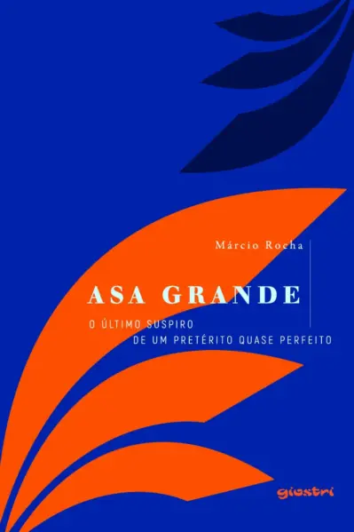 Asa grande – O último suspiro de um pretérito quase perfeito