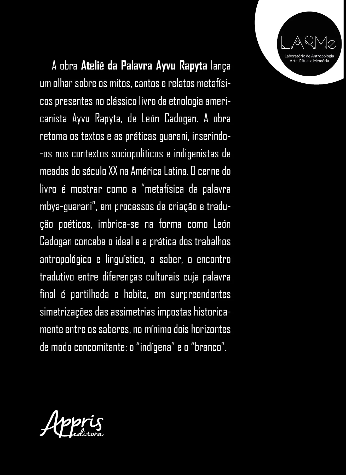 Ateliê da Palavra Ayvu Rapyta: antropologia, metafísicas e traduções entre os Mbya (Guarani) e León Cadogan Ateliê da Palavra Ayvu Rapyta Quarta Capa