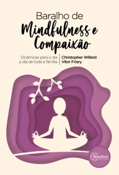 Baralho de mindfulness e compaixão: dinâmicas para o dia a dia de toda a família