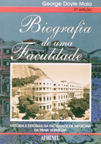 Biografia de uma faculdade - histórias da Faculdade de Medicina da Praia Vermelha