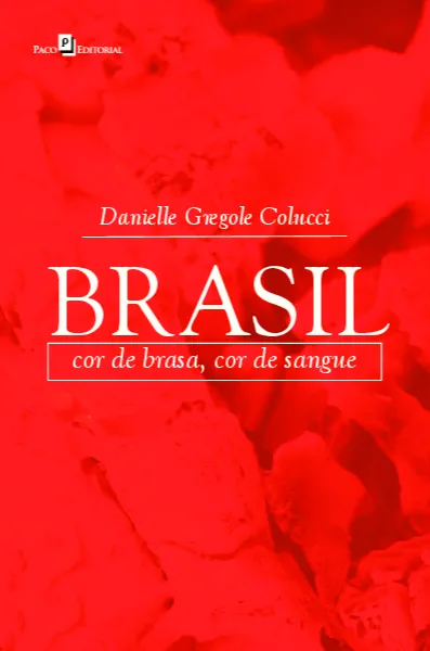 Brasil: cor de brasa, cor de sangue Brasil: cor de brasa, cor de sangue