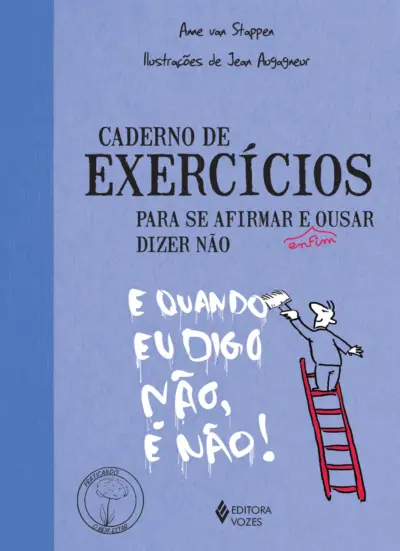 Caderno de exercícios para se afirmar e enfim ousar dizer não