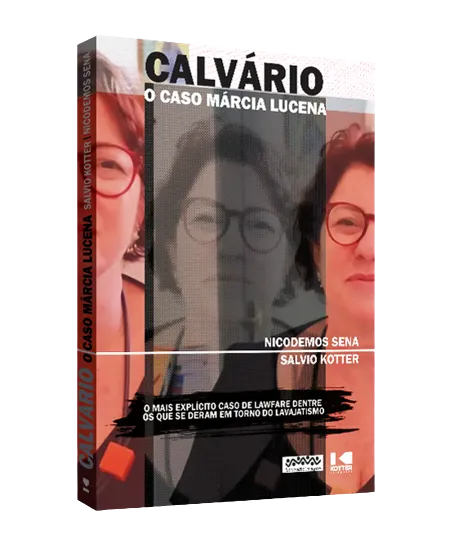 Calvário: o caso Márcia Lucena – O mais explícito caso de lawfare dentre os que se deram em torno do lavajatismo Calvário: o caso Márcia Lucena – O mais explícito caso de lawfare dentre os que se deram em torno do lavajatismo