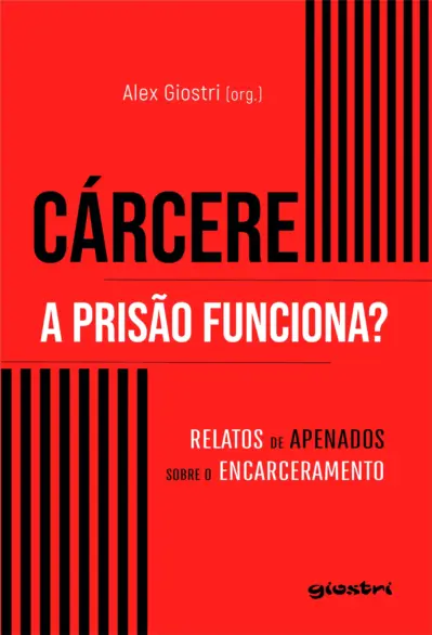 Cárcere - a prisão funciona? - relatos de apenados sobre o encarceramento