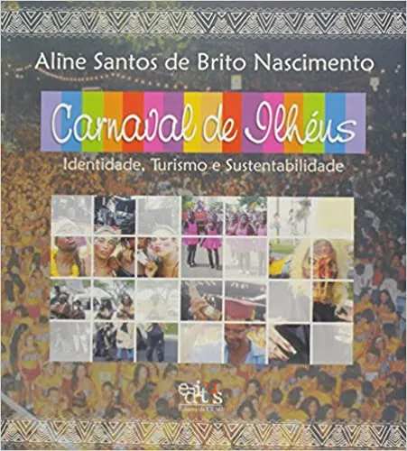 Carnaval de Ilhéus: identidade, turismo e sustentabilidade Carnaval de Ilhéus: identidade, turismo e sustentabilidade