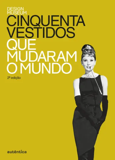 Cinquenta vestidos que mudaram o mundo