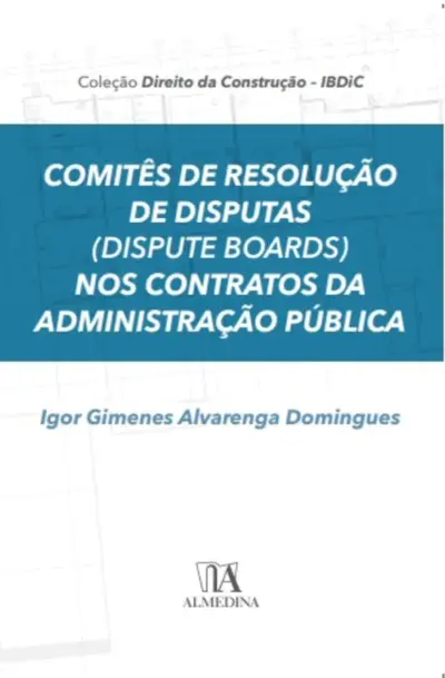 Comitês de resolução de disputas (dispute boards) nos contratos da administração pública