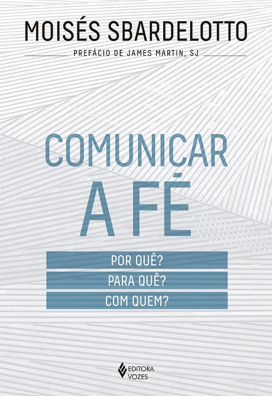 Comunicar a fé: por quê? para quê? com quem? Comunicar a fé: por quê? para quê? com quem?