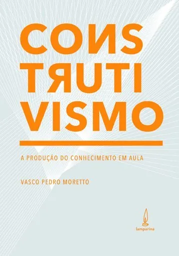 Construtivismo: a produção do conhecimento em aula Construtivismo: a produção do conhecimento em aula