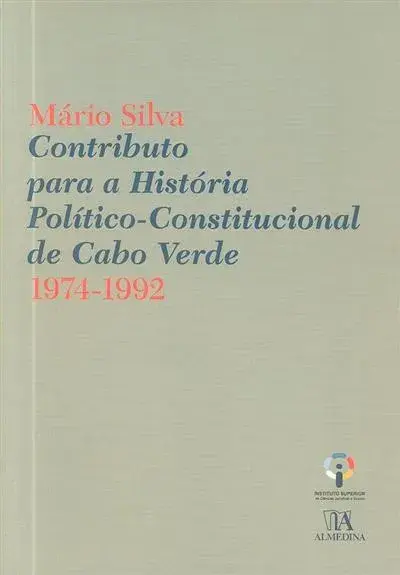 Contributo para a história político-constitucional de Cabo Verde 1974-1992