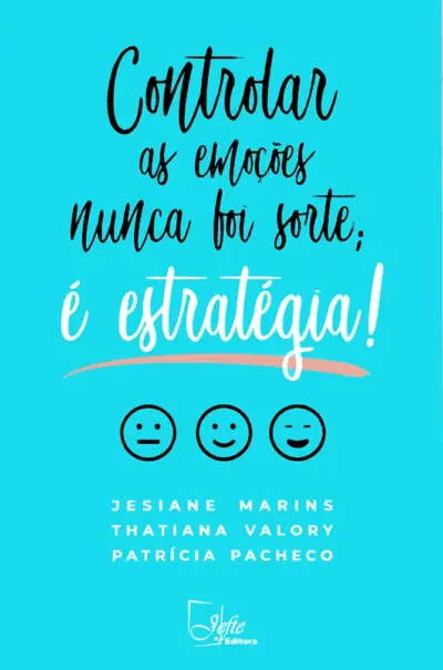 Controlar as emoções nunca foi sorte; é estratégia!
