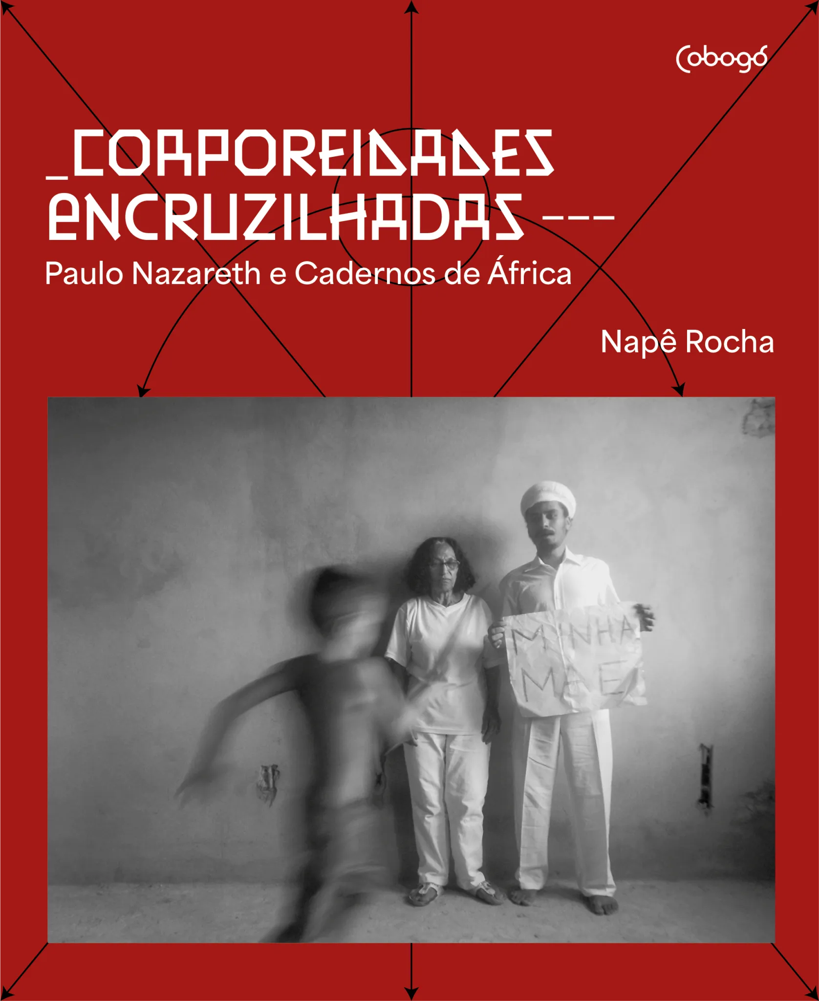 Corporeidades encruzilhadas: Paulo Nazareth e Cadernos de África Corporeidades encruzilhadas: Paulo Nazareth e Cadernos de África