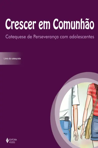 Crescer em comunhão catequese de perseverança com adolescentes