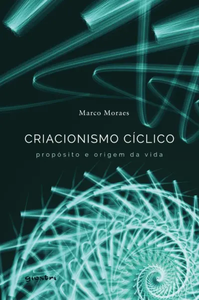 Criacionismo Cíclico – propósito e origem da vida