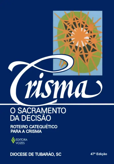 Crisma, o sacramento da decisão