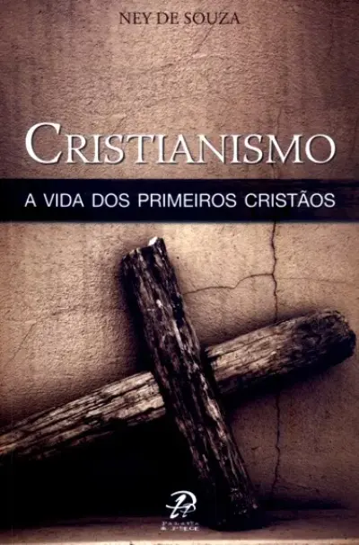 Cristianismo - a vida dos primeiros cristãos
