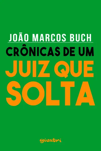 Crônicas de um juiz que solta