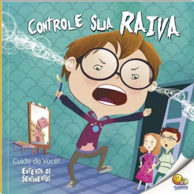 Cuide de Você! Entenda os Sentimentos: Controle Sua Raiva (Nível 2 / Paradidáticos Todolivro)