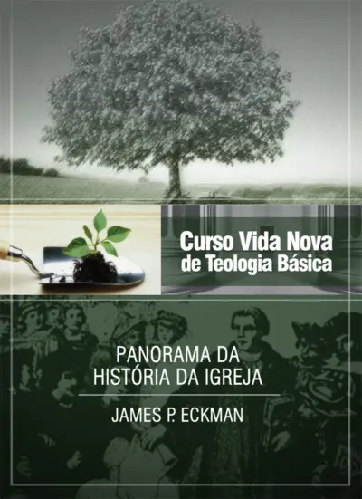 Curso vida nova de teologia básica - vol. 4 - panorama da história da igreja